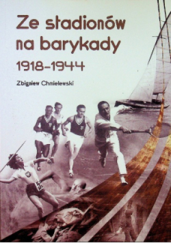 Ze stadionów na barykady 1918-1944