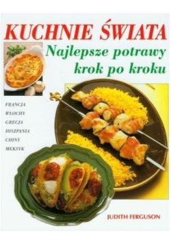 Kuchnie świata Najlepsze potrawy krok po kroku