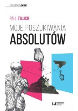 Moje poszukiwania absolutów Kim jest człowiek