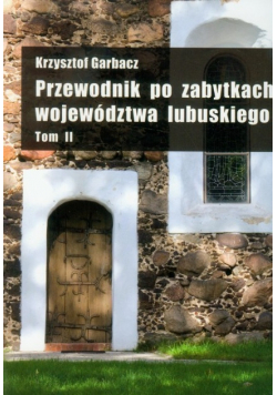 Przewodnik po zabytkach województwa lubuskiego Tom 2