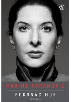 Marina Abramović Pokonać mur Wspomnienia