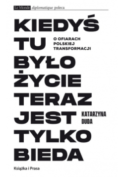 Kiedyś tu było życie teraz jest tylko bieda