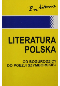 Literatura Polska od Bogurodzicy do poezji Szymborskiej