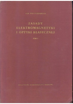 Zasady elektromagnetyki i optyki klasycznej Tom 1