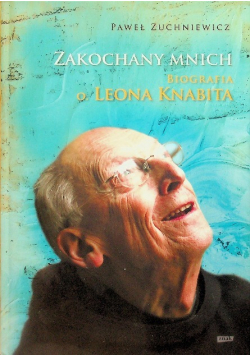 Zakochany Mnich Biografia Ojca Leona Knabita