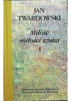 Miłość miłości szuka Tom I