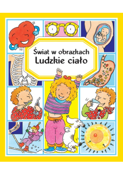 Świat w obrazkach. Ludzkie ciało
