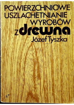 Powierzchniowe uszlachetnianie wyrobów z drewna