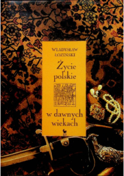Życie polskie w dawnych wiekach