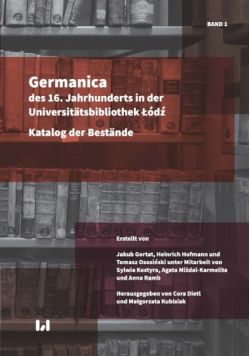 Germanica des 16 Jahrhunderts in der Universitatsbibliothek Łódź Band 1