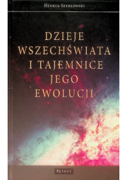 Dzieje Wszechświata i tajemnice jego ewolucji