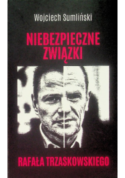 Niebezpieczne związki Rafała Trzaskowskiego