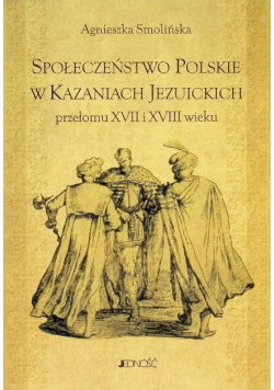 Społeczeństwo Polskie w kazaniach Jezuickich przełomu XVII i XVIII wieku