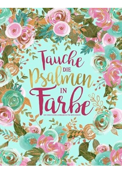 Tauche die Psalmen in Farbe: Ein christliches Ausmalbuch für Erwachsene