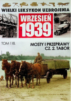Wielki Leksykon Uzbrojenia Wrzesień 1939 Tom 118 Mosty i przeprawy Część 2 Tabor