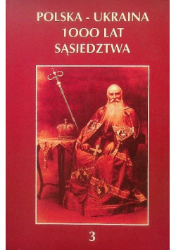 Polska  Ukraina 1000 lat sąsiedztwa Tom 3