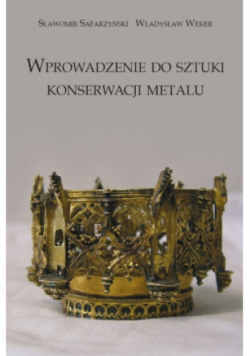 Wprowadzenie do sztuki konserwacji metalu