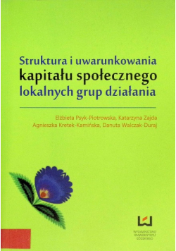 Struktura i uwarunkowania kapitału społecznego lokalnych grup działania