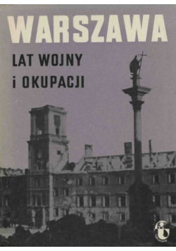 Warszawa lat wojny i okupacji Zeszyt 1
