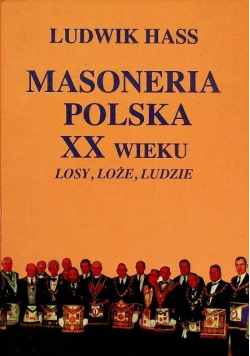 Masoneria Polska XX wieku losy loże ludzie