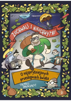 Zuchwali i nieuchwytni o najsprytniejszych przestępcach świata