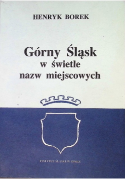 Górny Śląsk w świetle nazw miejscowych