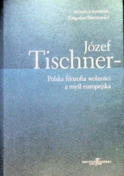 Józef Tischner – polska filozofia wolności a myśl europejska