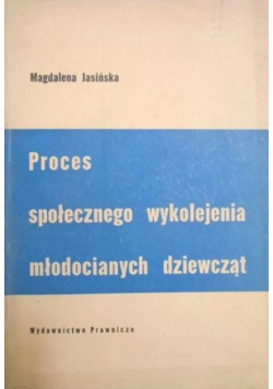 Proces społecznego wykolejenia młodocianych dziewcząt
