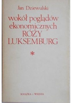 Wokół poglądów ekonomicznych Róży Luksemburg