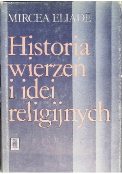 Historia wierzeń i idei religijnych Tom I
