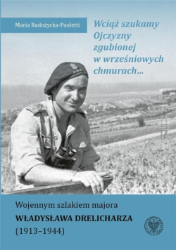 Wciąż szukamy Ojczyzny zgubionej w wrześniowych chmurach..