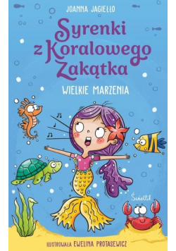 Wielkie marzenia. Syrenki z Koralowego Zakątka. Tom 1