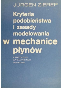 Kryteria podobieństwa i zasady modelowania w mechanice płynów