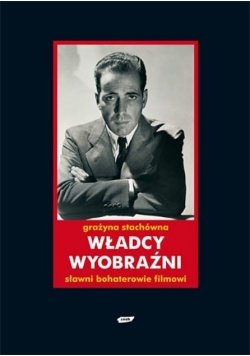 Władcy wyobraźni Sławni bohaterowie filmowi
