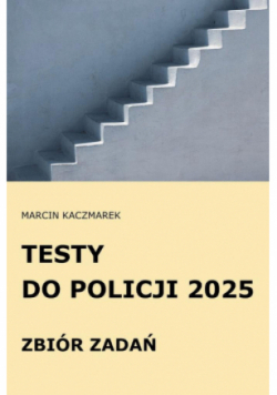 Testy do Policji 2025 Zbiór zadań