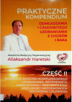 Praktyczne kompendium odmładzania i całkowitego uzdrawiania z chorób i raka Część 2 Oczyszczanie organizmu