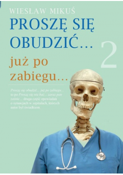 Proszę się obudzić… już po zabiegu… Tom 2