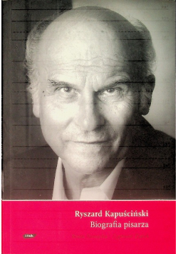Ryszard Kapuściński Biografia pisarza