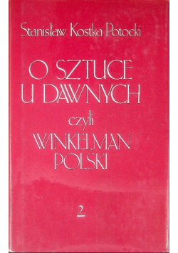 O sztuce u dawnych czyli Winkelman polski Tom  II
