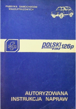 Polski Fiat 126p Autoryzowana instrukcja napraw