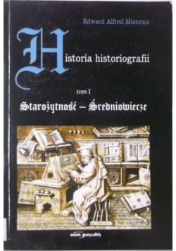 Historia historiografii Tom I