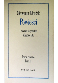 Mrożek Dzieła zebrane Tom XI Powieści Ucieczka na południe Maleńkie lato