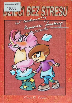 W cudownej krainie fantazji Dzieci bez stresu Tom 1