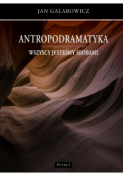 Antropodramatyka. Wszyscy jesteśmy Hiobami