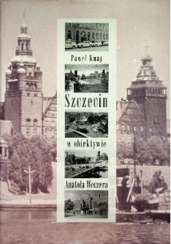 Szczecin w obiektywie Anatola Weczera