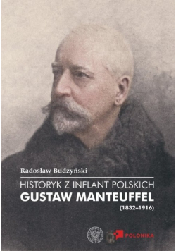 Historyk z Inflant Polskich Gustaw Manteuffel (1832-1916)