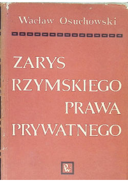Zarys rzymskiego prawa prywatnego