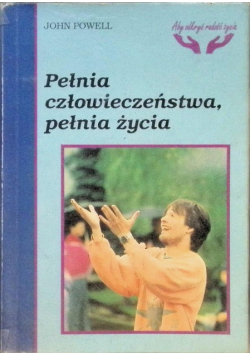 Pełnia człowieczeństwa, pełnia życia