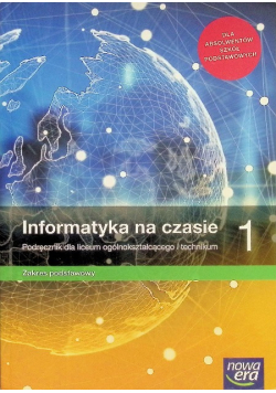 Informatyka na czasie 1 Podręcznik dla liceum i technikum Zakres podstawowy