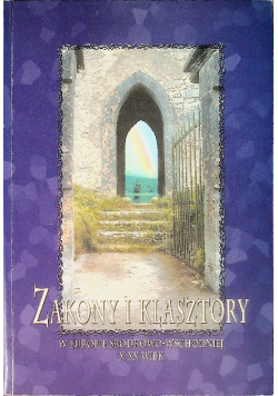 Zakony i klasztory w Europie środkowo-wschodniej X-XX wiek